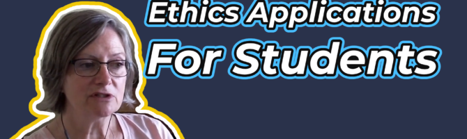 Ethics Application from a Student’s Perspective