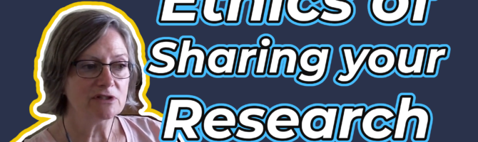 Ethics of Sharing your Research