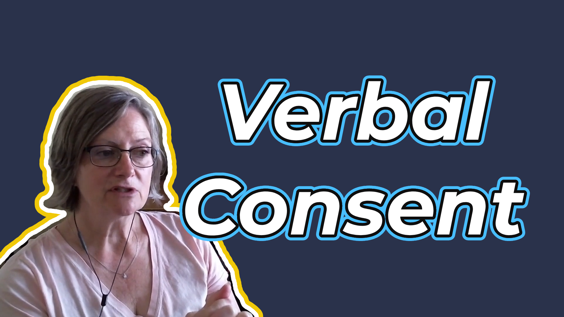 Verbal Consent-Circumstances Alter All Cases